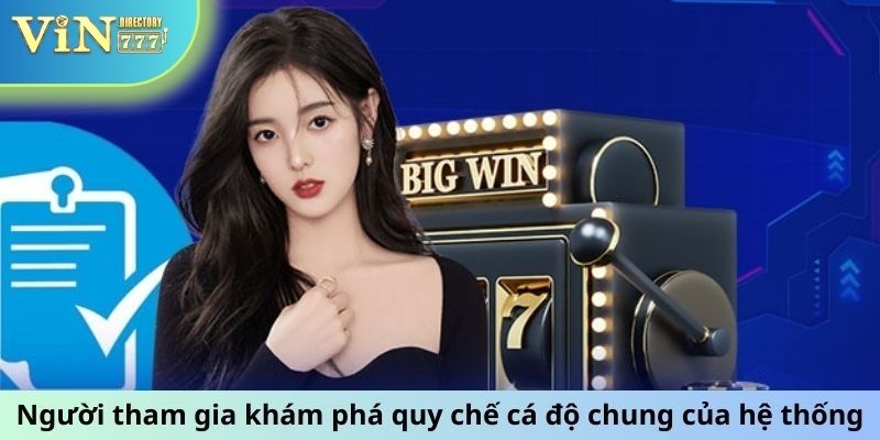 Người tham gia khám phá quy chế cá độ chung của hệ thống