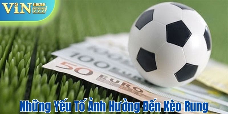 Những yếu tố ảnh hưởng đến cược rung trong trận đấu