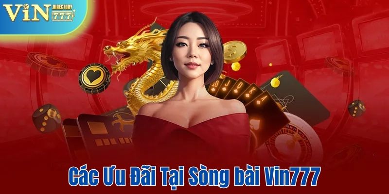 Các ưu đãi hấp dẫn tại Sòng bài Vin777