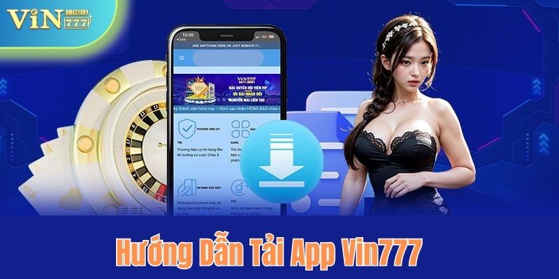 Hướng dẫn tải ứng dụng của Vin777 về thiết bị nhanh chóng